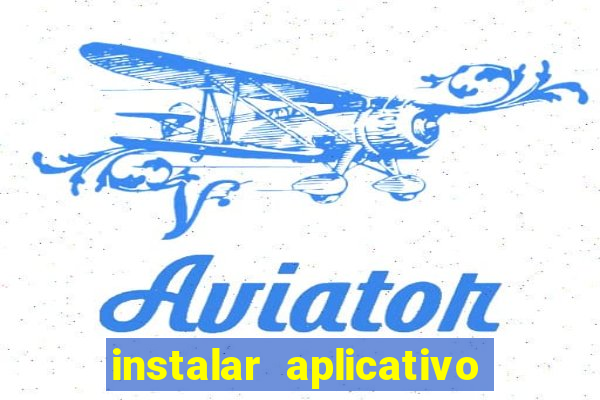 instalar aplicativo estrela bet