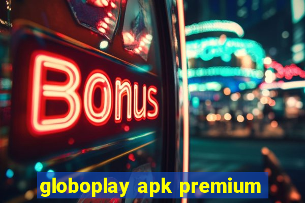 globoplay apk premium