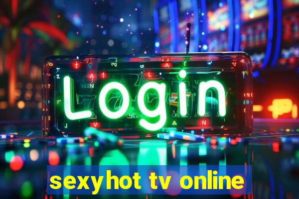 sexyhot tv online