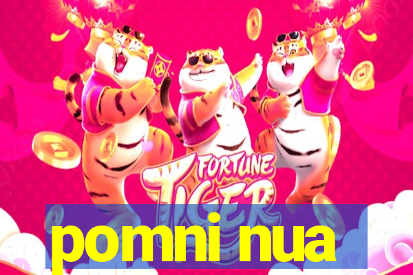 pomni nua