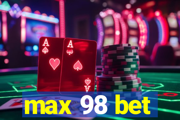 max 98 bet