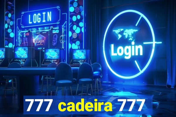 777 cadeira 777