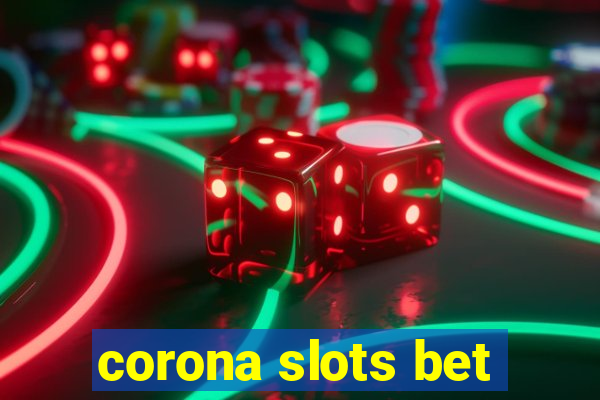 corona slots bet