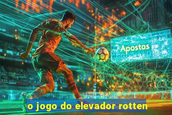 o jogo do elevador rotten