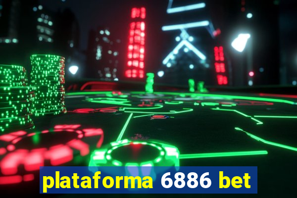 plataforma 6886 bet