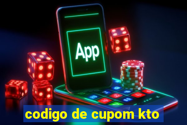 codigo de cupom kto