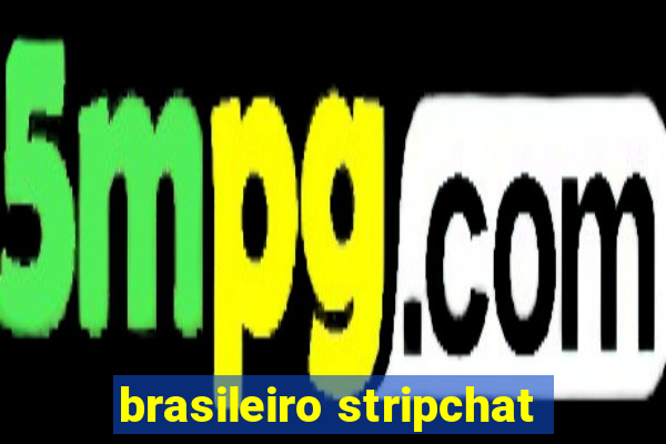 brasileiro stripchat