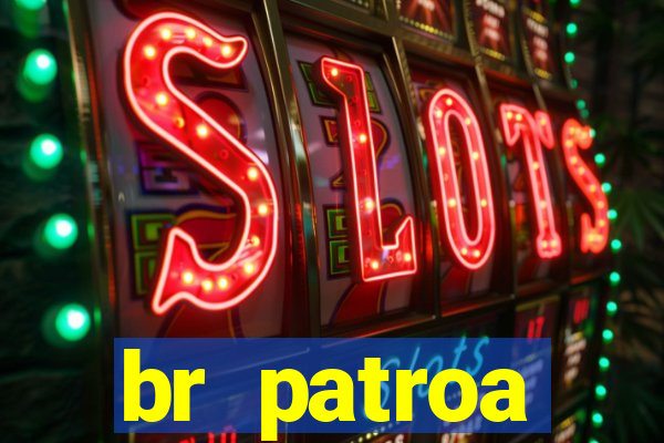 br patroa plataforma jogo online