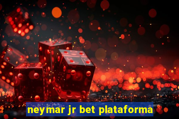 neymar jr bet plataforma