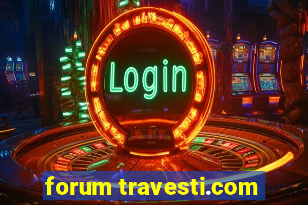 forum travesti.com