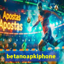 betanoapkiphone