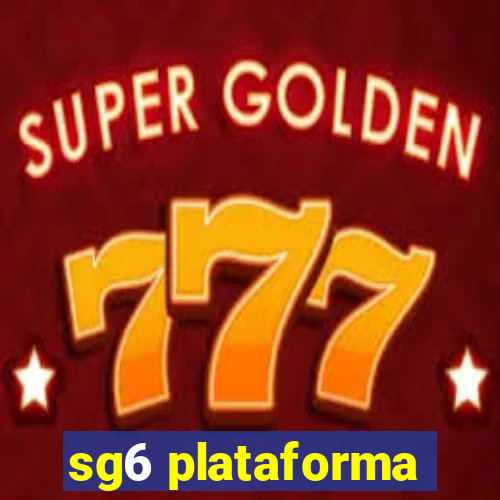 sg6 plataforma