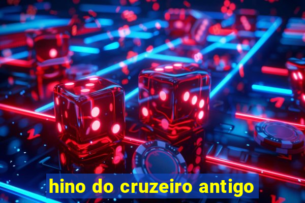 hino do cruzeiro antigo