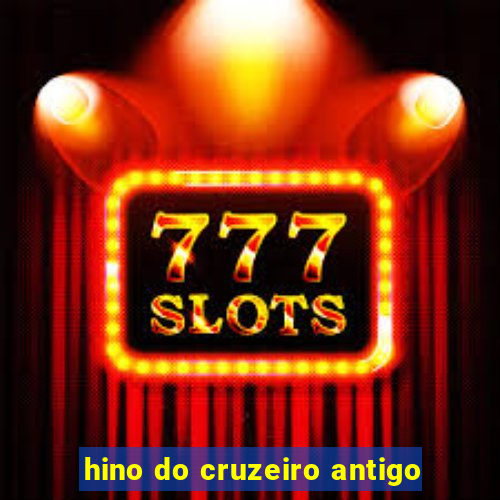 hino do cruzeiro antigo