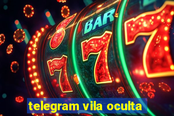 telegram vila oculta