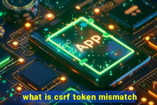 what is csrf token mismatch