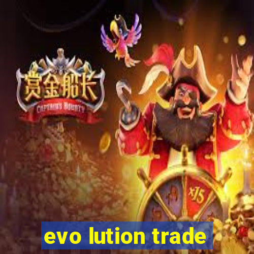 evo lution trade