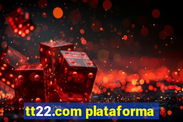 tt22.com plataforma