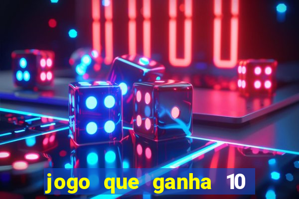 jogo que ganha 10 reais no cadastro