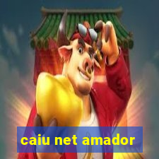 caiu net amador