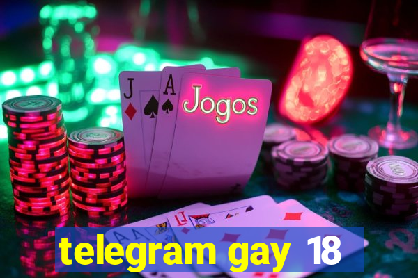 telegram gay 18