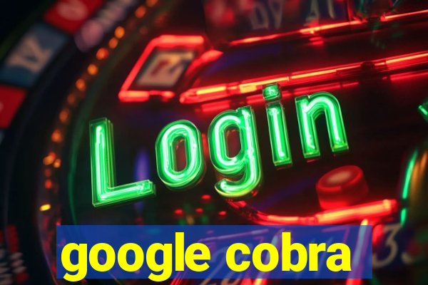 google cobra