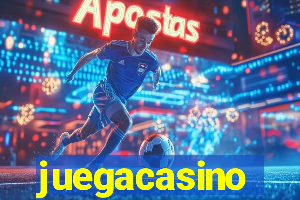 juegacasino