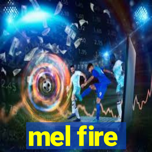 mel fire