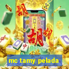 mc tamy pelada