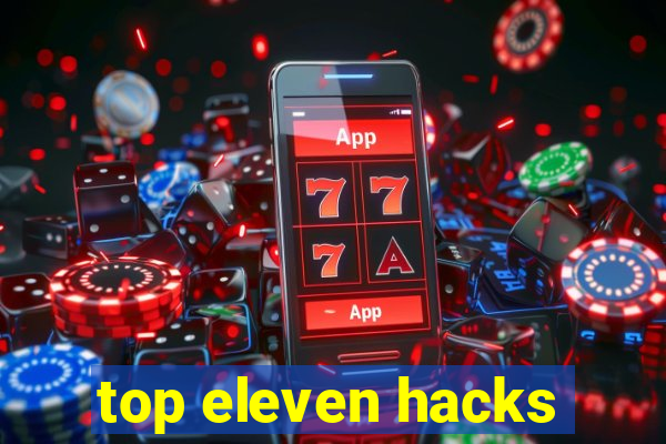 top eleven hacks