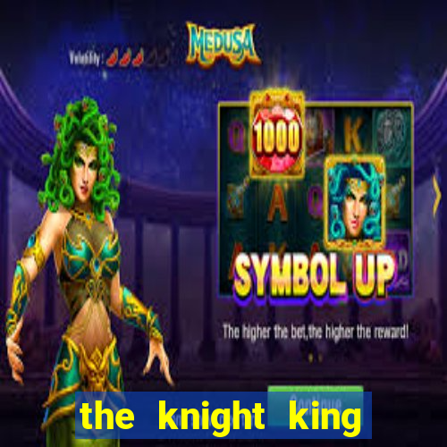 the knight king who returned with a god ptbr