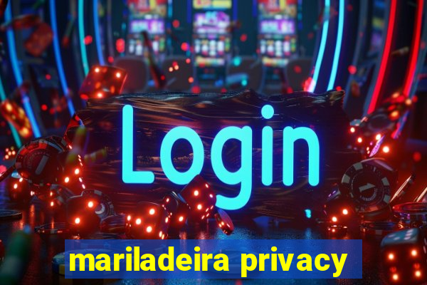 mariladeira privacy