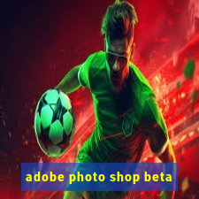 adobe photo shop beta