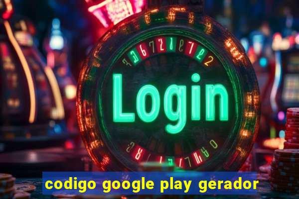 codigo google play gerador