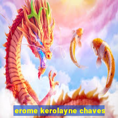 erome kerolayne chaves