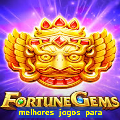 melhores jogos para android de todos os tempos