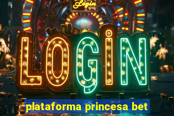 plataforma princesa bet