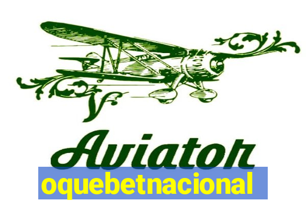 oquebetnacional