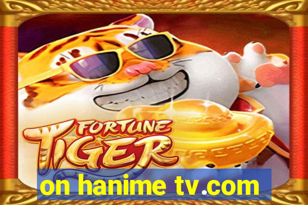 on hanime tv.com