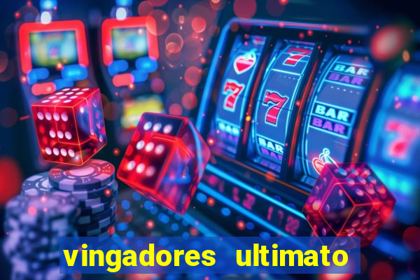 vingadores ultimato assistir dublado