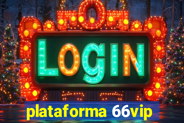 plataforma 66vip