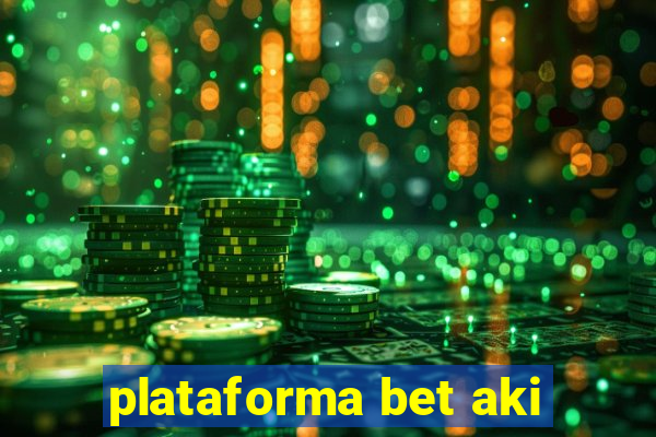 plataforma bet aki