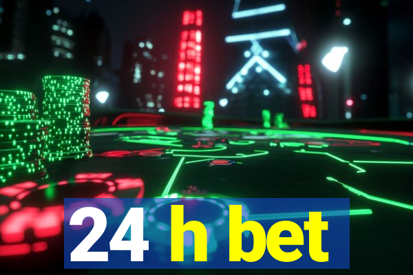 24 h bet