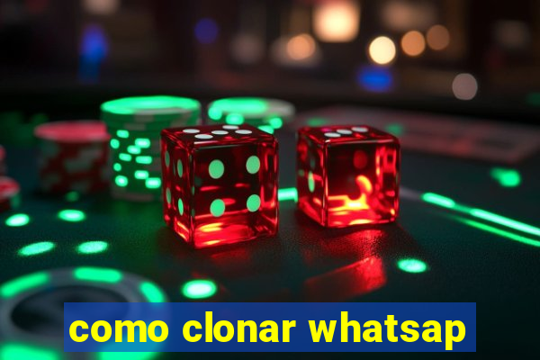 como clonar whatsap