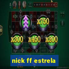 nick ff estrela