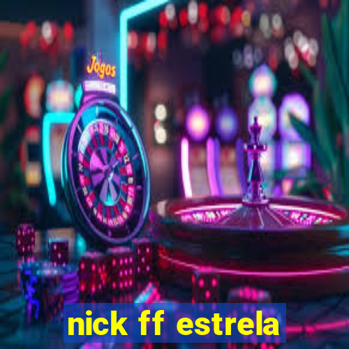 nick ff estrela