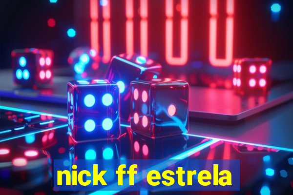 nick ff estrela