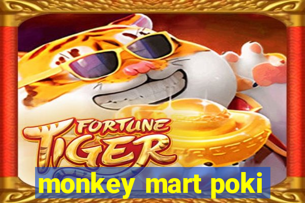 monkey mart poki