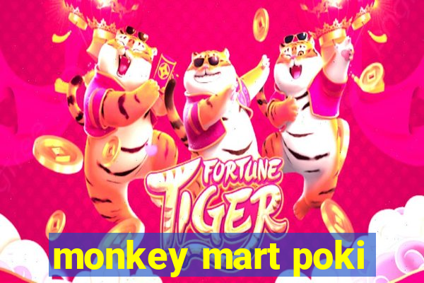 monkey mart poki