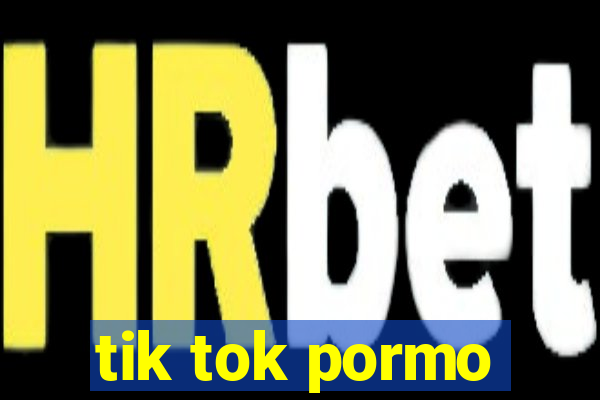 tik tok pormo